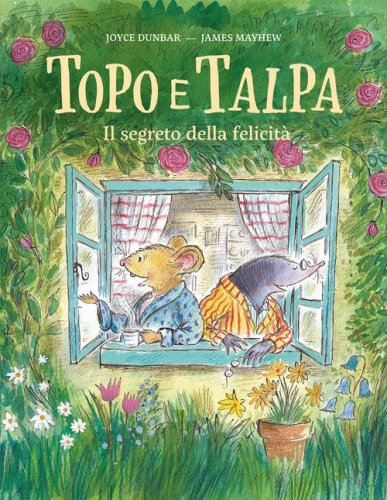 Topo e talpa. Il segreto della felicit&agrave;