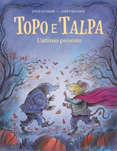 Topo e Talpa. L'attimo presente