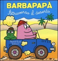 Barbapap&agrave;. Attraverso il deserto