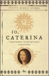 Io, Caterina. I miei segreti, le mie battaglie, la mia storia