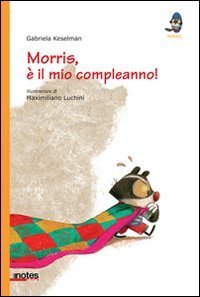 Morris, &egrave; il mio compleanno!