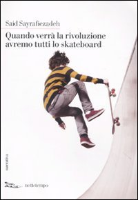 Quando verr&agrave; la rivoluzione avremo tutti lo skateboard