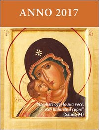 Ascoltate oggi la sua voce 2017. Calendario liturgico dell'ascolto