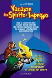 Vacanze Fra Spirito E Impegno. Guida Ai Campi In Missione, A