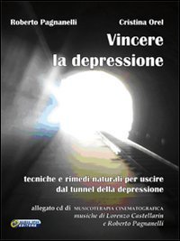 Vincere la depressione. Tecniche e rimedi naturali per uscire dal tunnel della depressione