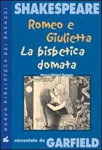 Romeo e Giulietta. La bisbetica domata. Shakespeare raccontato da Garfield