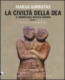 La civilt&agrave; della dea. Vol. 2: Il mondo dell'antica Europa. - Il mondo dell'antica Europa