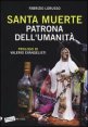 Santa Muerte - Patrona dell'umanit&agrave;