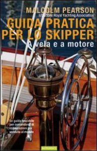 Guida pratica per lo skipper. A vela e a motore