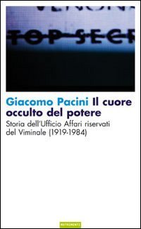 Il cuore occulto del potere. Storia dell'ufficio affari riservati del Viminale (1919-1984)