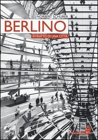 Berlino. Ritratto di una citt&agrave;