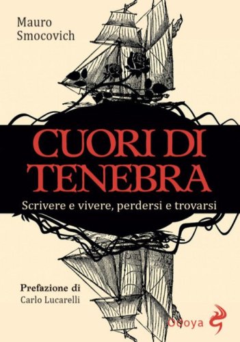 Cuori di tenebra. Scrivere e vivere, perdersi e trovarsi