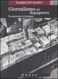 Giornalismo del dopoguerra - Tra memoria e rimozione