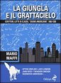 La giungla e il grattacielo. Scrittori, lotte di classe, &laquo;sogno americano&raquo; 1865-1920