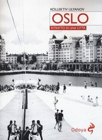 Oslo. Ritratto di citt&agrave;