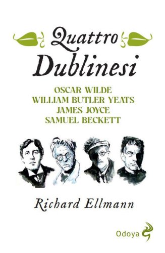 Quattro dublinesi. Oscar Wilde, William Butler Yeats, James Joyce, Samuel Beckett