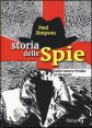 Storia delle spie. Dalla Guerra Fredda al terrorismo