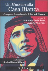 Un Hussein alla Casa Bianca - Cosa pensa il mondo arabo di Barack Obama