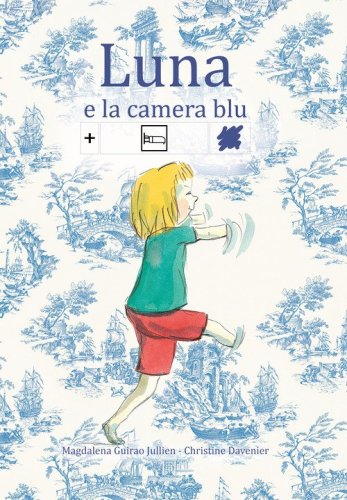 Luna e la camera blu. Ediz. CAA