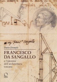 Francesco da Sangallo e l'identit&agrave; dell'architettura toscana