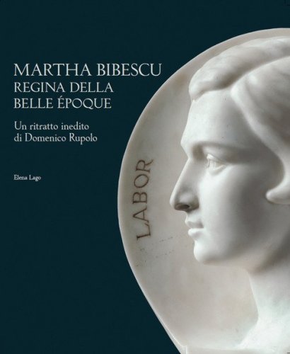 Martha Bibescu regina della Belle &Egrave;poque. Un ritratto inedito di Domenico Rupolo. Ediz. italiana e inglese