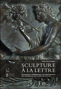 Sculpture &agrave; la lettre - Promenade &eacute;pigraphique au d&eacute;partement des Sculptures du mus&eacute;e du Louvre