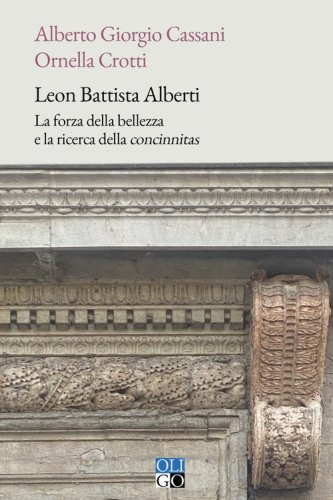 Leon Battista Alberti. La forza della bellezza e la ricerca della &laquo;concinnitas&raquo;