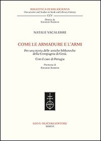 Come le armadure e l'armi. Per una storia delle antiche biblioteche della Compagnia di Ges&ugrave;. Con il caso di Perugia