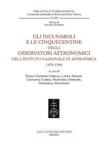 Gli incunaboli e le cinquecentine degli Osservatori astronomici dell'Istituto Nazionale di Astrofisica (1478-1560)