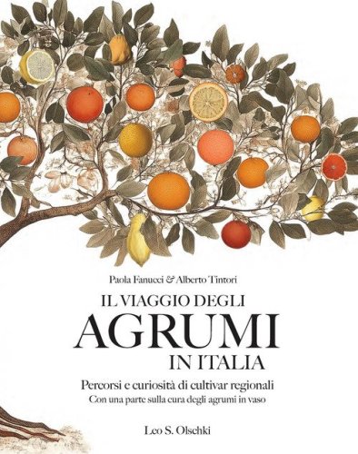 Il viaggio degli agrumi in Italia. Percorsi e curiosit&agrave; di cultivar regionali. Con una parte sulla cura degli agrumi in vaso