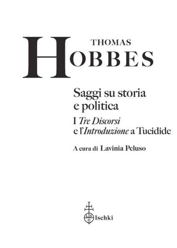 Saggi su storia e politica. I &laquo;Tre discorsi&raquo; e l'&laquo;Introduzione&raquo; a Tucidide