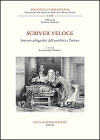 Scriver veloce. Sistemi tachigrafici dall'antichit&agrave; a Twitter