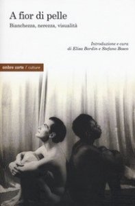 A fior di pelle. Bianchezza, nerezza, visualit&agrave;