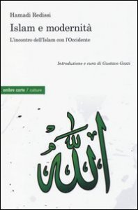 Islam e modernit&agrave;. L'incontro dell'Islam con l'Occidente