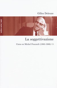 La soggettivazione. Corso su Michel Foucault (1985-1986)