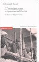 L'immigrazione o i paradossi dell'alterit&agrave;. L'illusione del provvisorio