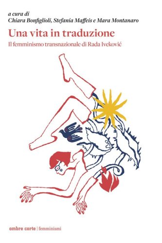 Una vita in traduzione. Il femminismo transnazionale di Rada Ivekovic