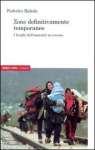 Zone definitivamente temporanee. I luogi dell'umanit&agrave; in eccesso