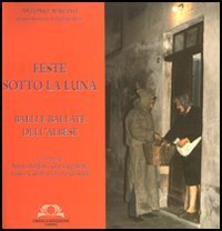Feste sotto la luna. Balli e ballate dell'Albese
