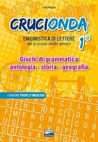Crucionda. Enigmistica di lettere. Giochi di grammatica, antologia, storia, geografia. Per la Scuola media