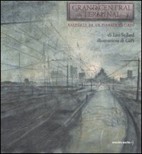Grand Central Terminal. Rapporto da un pianeta estinto