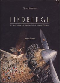 Lindbergh. L'avventurosa storia del topo che sorvol&ograve; l'oceano