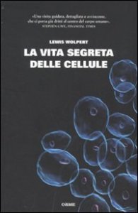 La vita segreta delle cellule