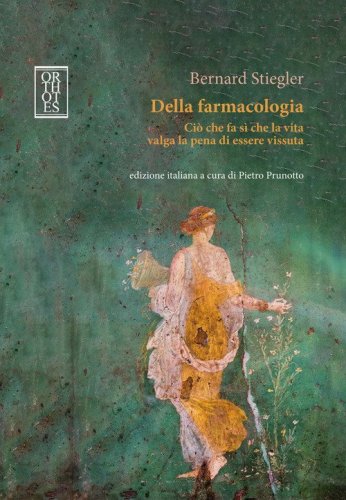 Della farmacologia. Ci&ograve; che fa s&igrave; che la vita valga la pena di essere vissuta