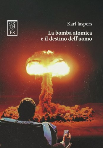 La bomba atomica e il destino dell'uomo