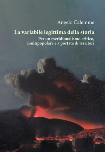 La variabile legittima della storia. Per un meridionalismo critico, multipopolare e a portata di territori