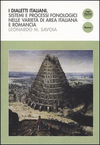 I dialetti italiani. Sistemi e processi fonologici nelle variet&agrave; di area italiana e romancia