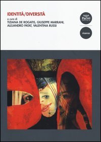 Identit&agrave;/diversit&agrave;. Atti del III Convegno dipartimentale dell'Universit&agrave; per Stranieri di Siena (Siena, 4-5 dicembre 2012)