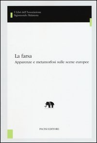 La farsa. Apparenze e metamorfosi sulle scene europee