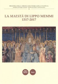 La &laquo;Maest&agrave;&raquo; di Lippo Memmi 1317-2017. Atti della Giornata di studi (San Gimignano, 28 ottobre 2017)